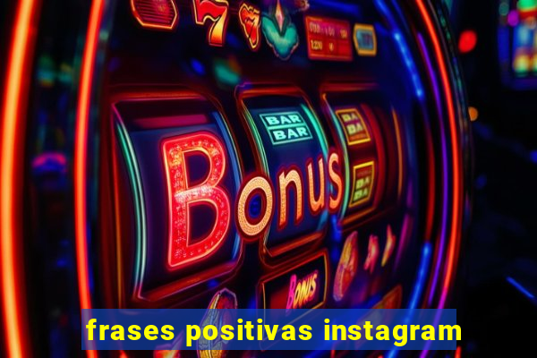 frases positivas instagram